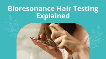 Bioresonance Hair Testing Explained