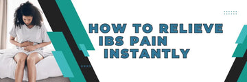 How to Relieve IBS Pain Instantly