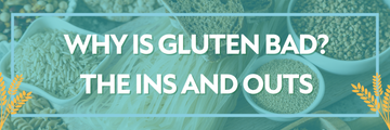 Why is Gluten Bad? | The Ins and Outs